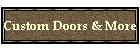 Custom Doors & More